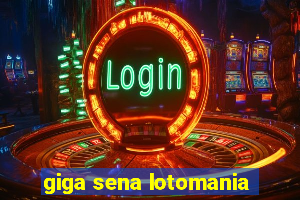 giga sena lotomania